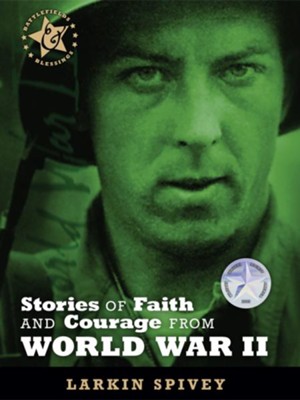 Stories of Faith and Courage from World War II - eBook  -     By: Larkin Spivey, John Croushorn, Jocelyn Green
