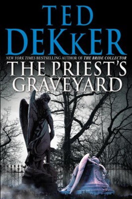 The Priest's Graveyard - eBook  -     By: Ted Dekker
