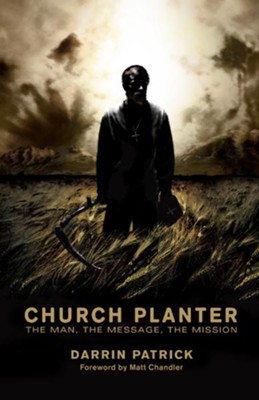 Church Planter: The Man, the Message, the Mission - eBook  -     By: Darrin Patrick
