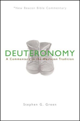 Deuteronomy: A Commentary in the Wesleyan Tradition (New Beacon Bible Commentary) [NBBC]  -     By: Stephen G. Green

