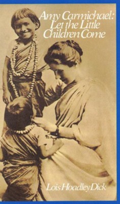 Amy Carmichael: Let the Little Children Come - eBook  -     By: Lois Dick
