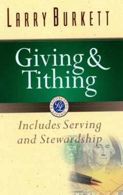 Giving and Tithing: Includes Serving and Stewardship - eBook  -     By: Larry Burkett
