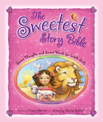 The Sweetest Story Bible: Sweet Thoughts and Sweet Words for Little Girls - eBook  -     By: Diane Stortz

