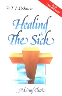 Healing the Sick: A Living Classic - eBook  -     By: T.L. Osborn
