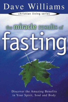 Miracle Results of Fasting: Discover the Amazing Benefits in Your Spirit, Soul, and Body - eBook  -     By: Dave Williams
