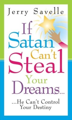 If Satan Can't Steal Your Dreams - eBook  -     By: Jerry Savelle
