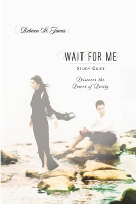 Wait For Me Study Guide: Discover the Power of Purity - eBook  -     By: Rebecca St. James

