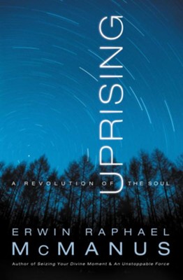 Uprising: A Revolution of the Soul - eBook  -     By: Erwin Raphael McManus
