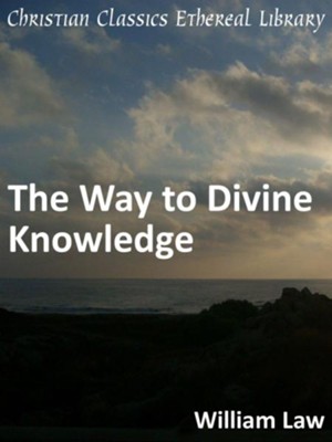 Way to Divine Knowledge - eBook  -     By: William Law
