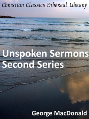 Unspoken Sermons Second Series - eBook  -     By: George MacDonald
