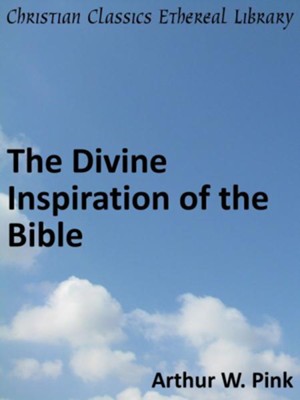 Divine Inspiration of the Bible - eBook  -     By: A.W. Pink
