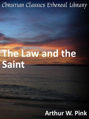 Law and the Saint - eBook  -     By: A.W. Pink
