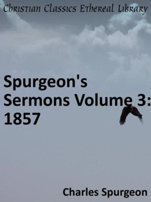Spurgeon's Sermons Volume 3: 1857 - eBook  -     By: Charles H. Spurgeon
