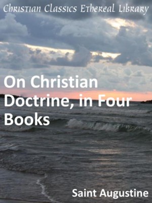 On Christian Doctrine, in Four Books - eBook  -     By: Saint Augustine
