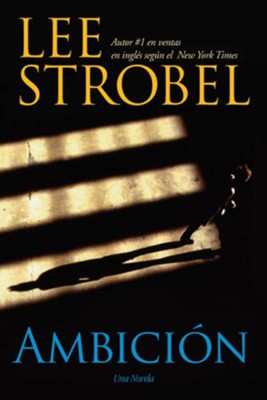 La Ambici&oacute;n: Una Novela, eLibro  (The Ambition, eBook)  -     By: Lee Strobel
