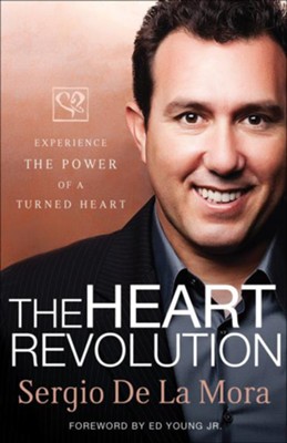 Heart Revolution, The: Releasing the Power to Live from the Inside Out - eBook  -     By: Sergio De La Mora
