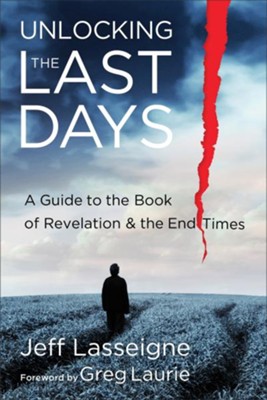 Unlocking the Last Days: A Guide to the Book of Revelation and the End Times - eBook  -     By: Jeff Lasseigne
