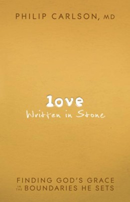 Love Written in Stone: Finding God's Grace in the Boundaries He Sets - eBook  -     By: Philip Carlson
