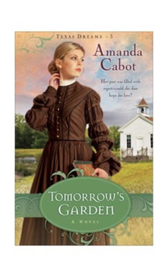 Tomorrow's Garden, Texas Dreams Series #3 - eBook   -     By: Amanda Cabot
