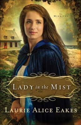 Lady in the Mist: A Novel - eBook  -     By: Laurie Alice Eakes
