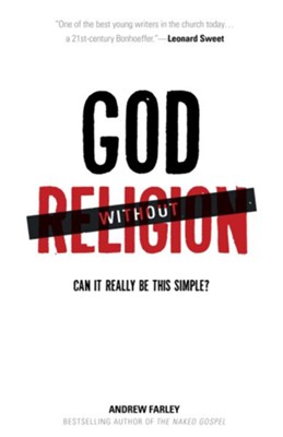 God without Religion: Can It Really Be This Simple? - eBook  -     By: Andrew Farley
