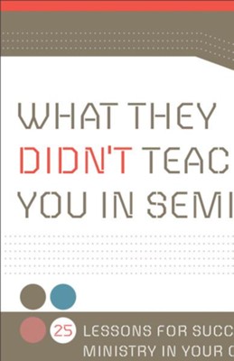 What They Didn't Teach You in Seminary: 25 Lessons for Successful Ministry in Your Church - eBook  -     By: James Emery White
