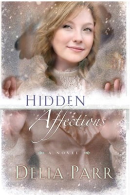 Hidden Affections - eBook Hearts Along The River Series #3  -     By: Delia Parr
