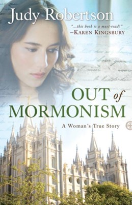 Out of Mormonism: A Woman's True Story / Revised - eBook  -     By: Judy Robertson
