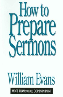 How to Prepare Sermons - eBook  -     By: William Evans
