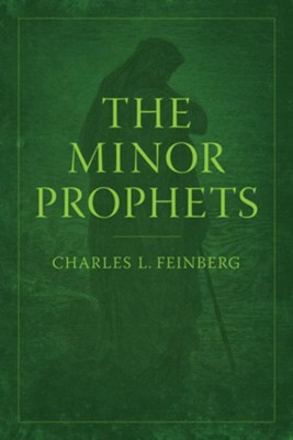 The Minor Prophets - eBook  -     By: Charles L. Feinberg
