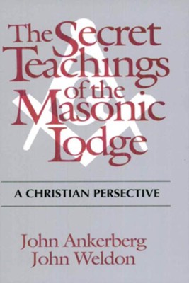 The Secret Teachings of the Masonic Lodge - eBook  -     By: John Ankerberg, John Weldon
