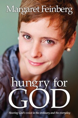 Hungry for God: Hearing His Voice in the Ordinary and Everyday - eBook  -     By: Margaret Feinberg
