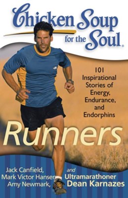 Chicken Soup for the Soul: Runners: 101 Inspirational Stories of Energy, Endurance, and Endorphins - eBook  -     By: Jack Canfield, Mark Victor Hansen, Amy Newmark
