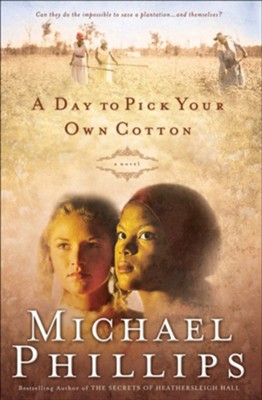 Day to Pick Your Own Cotton, A - eBook  -     By: Michael Phillips
