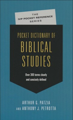 Pocket Dictionary of Biblical Studies: Over 300 Terms  Clearly & Concisely Defined  -     By: Arthur G. Patzia, Anthony J. Petrotta
