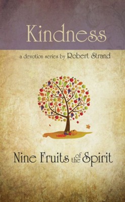 Kindness: Nine Fruits of the Spirit Series   -     By: Robert Strand
