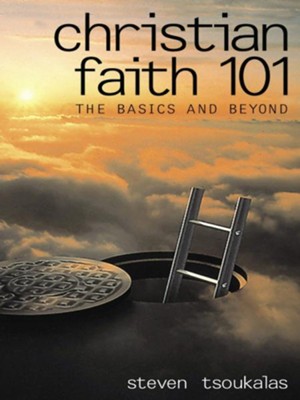 Christian Faith 101: The Basics and Beyond - eBook  -     By: Steven Tsoukalas
