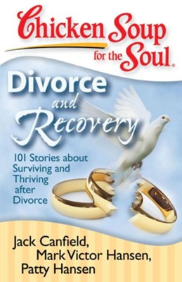 Chicken Soup for the Soul: Divorce and Recovery: 101 Stories about Surviving and Thriving after Divorce - eBook  -     By: Jack Canfield, Mark Victor Hansen, Patty Hansen

