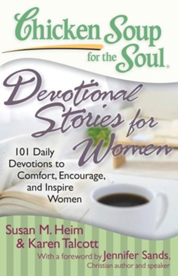 Chicken Soup for the Soul: Devotional Stories for Women: 101 Daily Devotions to Comfort, Encourage, and Inspire Women - eBook  - 