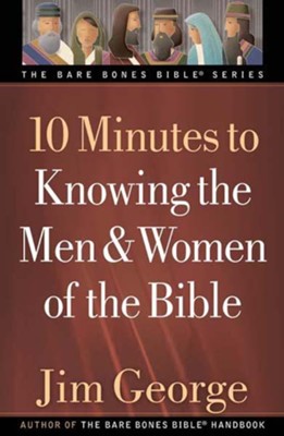 10 Minutes to Knowing the Men and Women of the Bible  - eBook  -     By: Jim George
