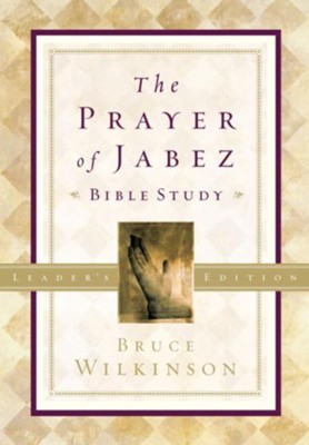 The Prayer of Jabez Bible Study Leadership Edition:   Breaking Through to the Blessed Life - eBook   -     By: Bruce Wilkinson
