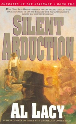 Silent Abduction: Journeys of the Stranger: Two - eBook  -     By: Al Lacy

