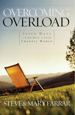 Overcoming Overload: Seven Ways to Find Rest in Your Chaotic World - eBook  -     By: Steve Farrar, Mary Farrar

