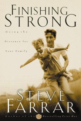 Finishing Strong: Going the Distance for Your Family - eBook  -     By: Steve Farrar
