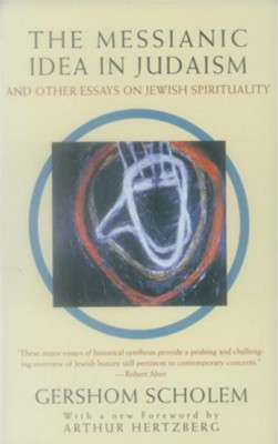 The Messianic Idea in Judaism: And Other Essays on Jewish Spirituality - eBook  -     By: Gershom Scholem
