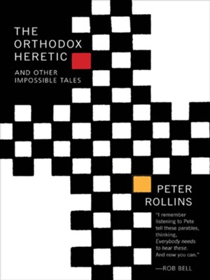 Orthodox Heretic: And Other Impossible Tales - eBook  -     By: Peter Rollins
