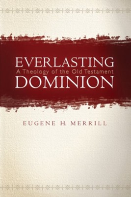 Everlasting Dominion - eBook  -     By: Eugene H. Merrill
