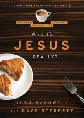 Who is Jesus . . . Really?: A Dialogue on God, Man, and Grace - eBook  -     By: Josh McDowell, Dave Sterrett
