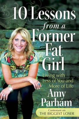 10 Lessons from a Former Fat Girl - eBook  -     By: Amy Parham
