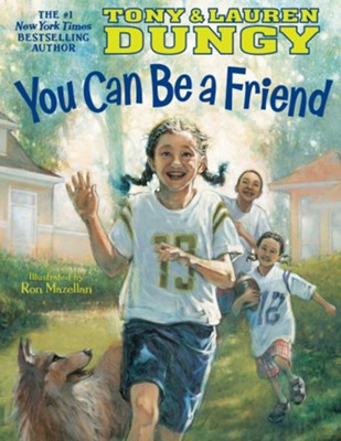 You Can Be a Friend - eBook  -     By: Lauren Dungy, Tony Dungy
    Illustrated By: Ron Mazellan

